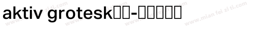 aktiv grotesk字体字体转换
